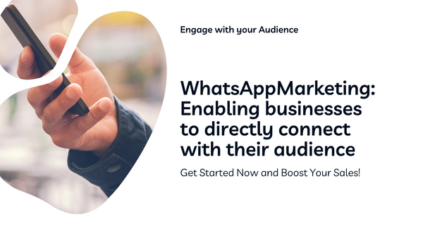 WhatsApp Marketing: Personalized Engagement Through Multimedia Messaging