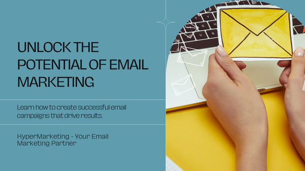 Unlock the Potential of Email Marketing with HyperMarketing