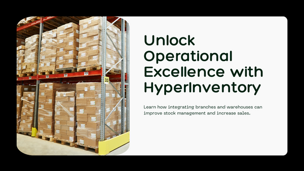 Get Operational Excellence: Benefits of Branches and Warehouses with HyperInventory