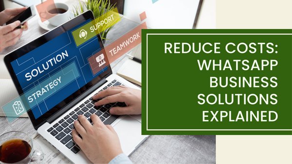 Lowering Customer Acquisition Costs with WhatsApp Business Solutions